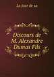 Discours de M. Alexandre Dumas Fils, Le Jour de sa 