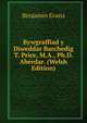 Bywgraffiad y Diweddar Barchedig T. Price, M.A., Ph.D. Aberdar. (Welsh Edition), Benjamin Evans 