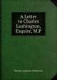 A Letter to Charles Lushington, Esquire, M.P., Michael Augustus Gathercole 