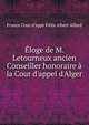 ?loge de M. Letourneux ancien Conseiller honoraire ? la Cour d'appel d'Alger, France Cour d'appe F?lix Albert Allard 