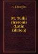 M. Tullii ciceronis (Latin Edition), H. J. Borgers 
