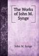 The Works of John M. Synge, John M. Synge 