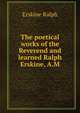 The poetical works of the Reverend and learned Ralph Erskine, A.M., Erskine Ralph 