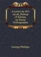 A Letter by M?r Jacob, Bishop of Edessa, on Syriac Orthography, George Phillips 
