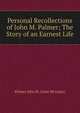 Personal Recollections of John M. Palmer; The Story of an Earnest Life, Palmer John M. (John McAuley) 