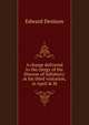 A charge delivered to the clergy of the Diocese of Salisbury: at his third visitation, in April & M, Edward Denison 