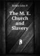 The M. E. Church and Slavery, Betker John P. 