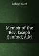 Memoir of the Rev. Joseph Sanford, A.M., Baird, Robert 