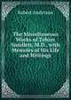 The Miscellaneous Works of Tobias Smollett, M.D., with Memoirs of His Life and Writings, Robert Anderson 