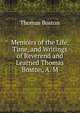 Memoirs of the Life, Time, and Writings of Reverend and Learned Thomas Boston, A. M., Thomas Boston 