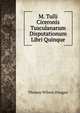 M. Tulli Ciceronis Tusculanarum Disputationum Libri Quinque, Thomas Wilson Dougan 