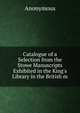 Catalogue of a Selection from the Stowe Manuscripts Exhibited in the King's Library in the British m, Heinrich Kretschmayr 