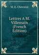 Lettres A M. Villemain (French Edition), M. E. Chevreul 