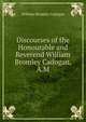 Discourses of the Honourable and Reverend William Bromley Cadogan, A.M., William Bromley Cadogan 