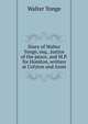 Diary of Walter Yonge, esq., justice of the peace, and M.P. for Honiton, written at Colyton and Axmi, Walter Yonge 