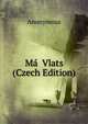 Ma Vlats (Czech Edition), Heinrich Kretschmayr 