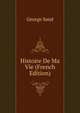 Histoire De Ma Vie (French Edition), George Sand 