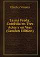La ma Freda: Comedia en Tres Actes y en Vers (Catalan Edition), Ubach y Vinyeta 