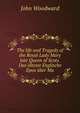 The life and Tragedy of the Royal Lady Mary late Queen of Scots. Das alteste Englische Epos uber Ma, John Woodward 