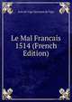 Le Mal Francais 1514 (French Edition), Jean de Vigo Giovanni de Vigo 