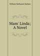 Mam' Linda; A Novel, William Nathaniel Harben 