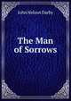 The Man of Sorrows, John Nelson Darby 