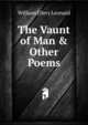 The Vaunt of Man & Other Poems, William Ellery Leonatd 