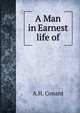 A Man in Earnest life of, A.H. Conant 