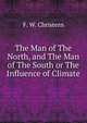 The Man of The North, and The Man of The South or The Influence of Climate, F. W. Christern 