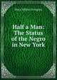 Half a Man: The Status of the Negro in New York, Mary White Ovington 
