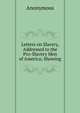 Letters on Slavery, Addressed to the Pro-Slavery Men of America; Showing, Heinrich Kretschmayr 