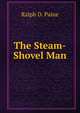 The Steam-Shovel Man, Ralph D. Paine 