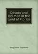 Desoto and His Men in the Land of Florida, King Grace Elizabeth 