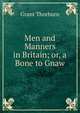 Men and Manners in Britain; or, a Bone to Gnaw, Grant Thorburn 