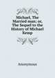 Michael, The Married man; or, The Sequel to the History of Michael Kemp, Heinrich Kretschmayr 