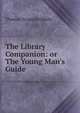 The Library Companion: or The Young Man's Guide, Thomas Frognall Dibdin 