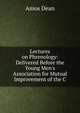 Lectures on Phrenology: Delivered Before the Young Men's Association for Mutual Improvement of the C, Dean, Amos, 1803-1868 