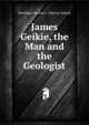 James Geikie, the Man and the Geologist, Newbigin Marion I. (Marion Isabel) 