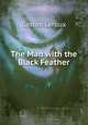 The Man with the Black Feather, Gaston Leroux 