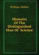 Memoirs Of The Distinguished Man Of Science, William Walker 