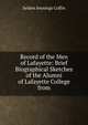 Record of the Men of Lafayette: Brief Biographical Sketches of the Alumni of Lafayette College from, Selden Jennings Coffin 