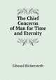 The Chief Concerns of Man for Time and Eternity, Edward Bickersteth 