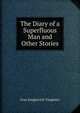 The Diary of a Superfluous Man and Other Stories, Ivan Sergeevich Turgenev 