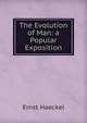 The Evolution of Man: a Popular Exposition, Haeckel Ernst Heinrich 