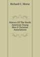 History Of The North American Young Men S Christian Associations, Richard C. Morse 