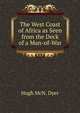 The West Coast of Africa as Seen from the Deck of a Man-of-War., Hugh McN. Dyer 