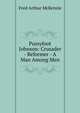 Pussyfoot Johnson: Crusader - Reformer - A Man Among Men, Fred Arthur McKenzie 