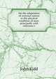 On the adaptation of external nature to the physical condition of man: principally with reference t, John Kidd 
