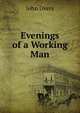 Evenings of a Working Man, John Overs 