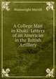 A College Man in Khaki: Letters of an American in the British Artillery, Wainwright Merrill 